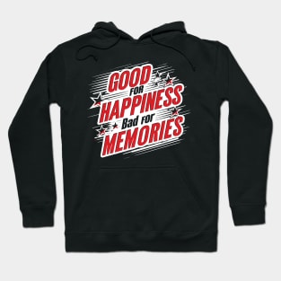 Good For Happiness Bad For Memories Hoodie